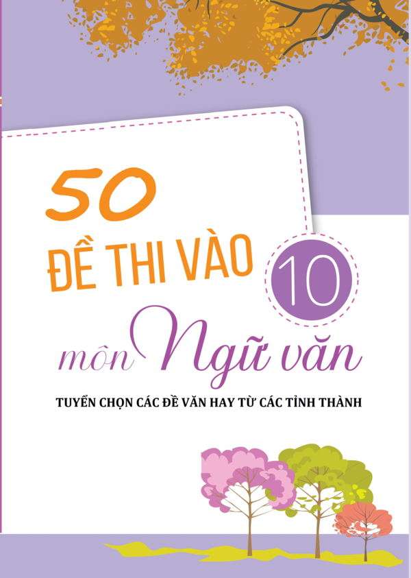 50 Đề Thi Vào Lớp 10 Môn Ngữ Văn