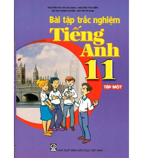 Bài Tập Trắc Nghiệm Tiếng Anh 11 Tập 1+2 - Nguyễn Thị Chi