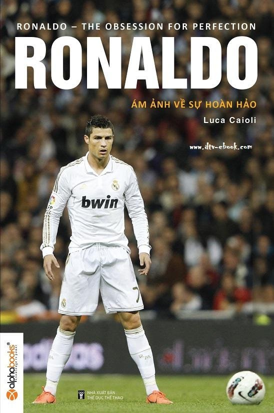 C. Ronaldo Ám Ảnh Về Sự Hoàn Hảo