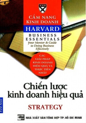 Cẩm Nang Kinh Doanh Harvard: Chiến Lược Kinh Doanh Hiệu Quả
