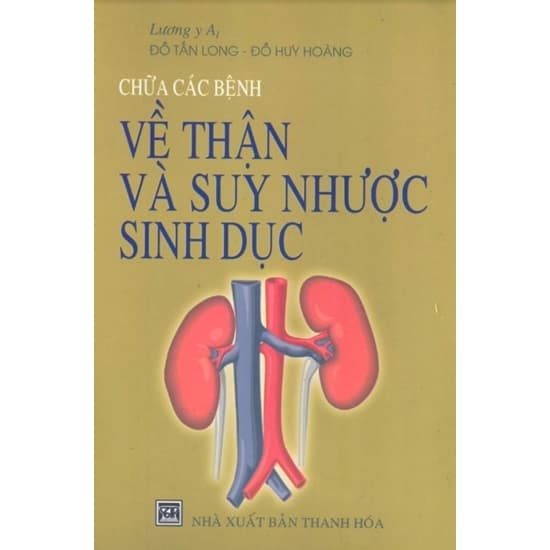 Chữa Các Bệnh Về Thận Và Suy Nhược Sinh Dục