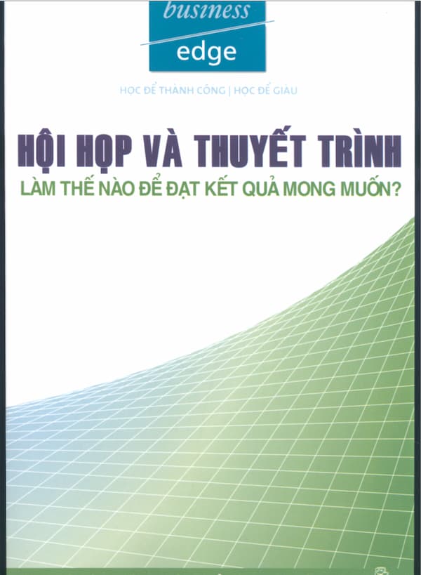 Hội Họp Và Thuyết Trình Làm Thế Nào Để Đạt Kết Quả Mong Muốn