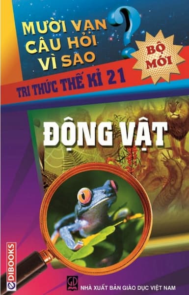 Mười Vạn Câu Hỏi Vì Sao - Động Vật (Bộ Mới)