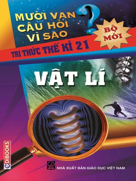 Mười Vạn Câu Hỏi Vì Sao - Vật Lý (Bộ Mới)