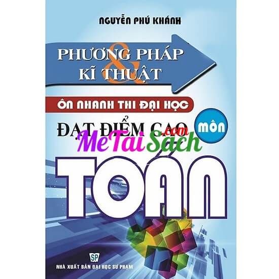 Phương Pháp Và Kĩ Thuật Ôn Nhanh Thi Đại Học Đạt Điểm Cao Môn Toán